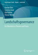 Landschaftsgovernance di Karsten Berr, Corinna Jenal, Olaf Kuhne, Florian Weber edito da Springer-Verlag GmbH