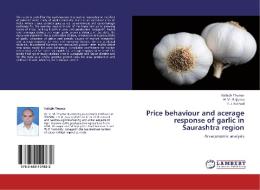 Price behaviour and acerage response of garlic in Saurashtra region di Vallabh Thumar, H. M. Gajipara, P. J. Rathod edito da LAP Lambert Academic Publishing