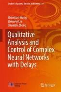 Qualitative Analysis and Control of Complex Neural Networks with Delays di Zhanshan Wang, Zhenwei Liu, Chengde Zheng edito da Springer-Verlag GmbH