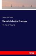 Manual of classical Erotology di Friedrich Karl Forberg edito da hansebooks