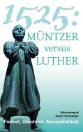 1525: Müntzer versus Luther di Adolf Hornberger edito da Books on Demand