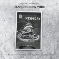 Hamburg New York - Von der alten in die neue Welt di Lars Gebhardt, Sylvia Gebhardt edito da Books on Demand