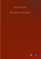 The Olden Time Series di Henry M. Brooks edito da Outlook Verlag