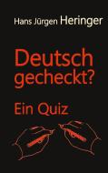 Deutsch gecheckt? di Hans Jürgen Heringer edito da Books on Demand
