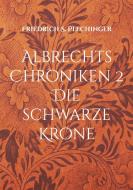 Albrechts Chroniken 2 di Friedrich S Plechinger edito da Books on Demand
