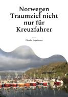 Norwegen Traumziel nicht nur für Kreuzfahrer di Claudia Kugelmann edito da Books on Demand