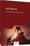 Gut führen! di Friedrich Mautsch, Jan Metzger edito da Schäffer-Poeschel Verlag