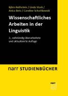 Wissenschaftliches Arbeiten für Linguisten di Björn Rothstein, Linda Stark, Anica Betz, Caroline Schuttkowski edito da Narr Dr. Gunter