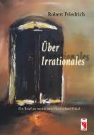 Über Irrationales di Robert Friedrich edito da Frieling-Verlag Berlin