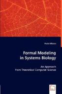 Formal Modeling in Systems Biology di Paolo Milazzo edito da VDM Verlag