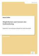 Moglichkeiten Und Grenzen Des Stadtmarketing di Ascan Collier edito da Diplom.de