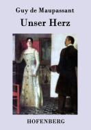 Unser Herz di Guy de Maupassant edito da Hofenberg