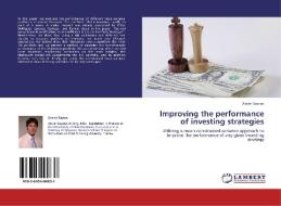 Improving the performance of investing strategies di Xavier Saynac edito da LAP Lambert Acad. Publ.