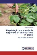 Physiologic and metabolic responses of abiotic stress in plants di Abdelaleim ElSayed edito da LAP Lambert Academic Publishing