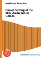 Snowboarding At The 2007 Asian Winter Games edito da Book On Demand Ltd.