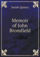 Memoir Of John Bromfield di Josiah Quincy edito da Book On Demand Ltd.