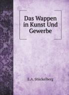 Das Wappen in Kunst Und Gewerbe di E. A. Stückelberg edito da Book on Demand Ltd.