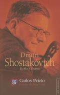 Dmitri Shostakovich: Genio y Drama di Carlos Prieto edito da FONDO DE CULTURA ECONOMICA