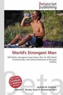 World's Strongest Man di Lambert M. Surhone, Miriam T. Timpledon, Susan F. Marseken edito da Betascript Publishing