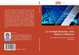 La stratégie bancaire: entre équité et efficience di Pascal de Lima edito da Editions universitaires europeennes EUE