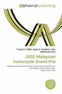 2002 Malaysian Motorcycle Grand Prix edito da Betascript Publishing