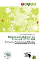 Championnat D\'iran De Football 1975-1976 edito da Fidel