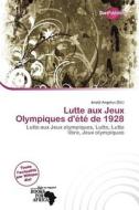 Lutte Aux Jeux Olympiques D\' T De 1928 edito da Duct Publishing