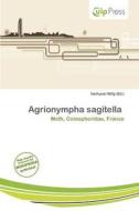 Agrionympha Sagitella edito da Culp Press