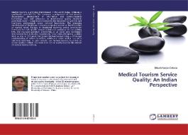 Medical Tourism Service Quality: An Indian Perspective di Bikash Ranjan Debata edito da LAP Lambert Academic Publishing