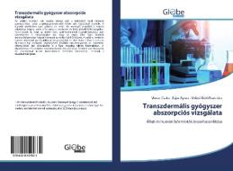 Transzdermális gyógyszer abszorpciós vizsgálata di Vincze Csaba, Bajza Ágnes, Vidáné Erdo Franciska edito da GlobeEdit