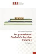 Les proverbes ou Ohabolaña betsileo Volume II di Jean Bertin Iréné Ramamonjisoa edito da Éditions universitaires européennes