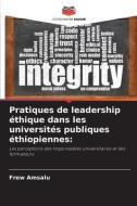 Pratiques de leadership éthique dans les universités publiques éthiopiennes: di Frew Amsalu edito da Editions Notre Savoir