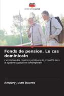 Fonds de pension. Le cas dominicain di Amaury Justo Duarte edito da Editions Notre Savoir