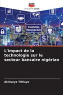 L'impact de la technologie sur le secteur bancaire nigérian di Akinseye Titilayo edito da Editions Notre Savoir