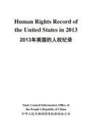 Human Rights Record of the United States in 2013 edito da Wu Zhou Chuan Bo Chu Ban She/ Tsai Fong Books