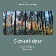 Skoven kalder di Mette Møller Nielsen edito da Books on Demand
