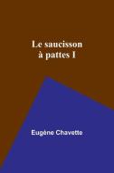 Le saucisson à pattes I di Eugène Chavette edito da Alpha Editions