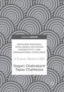 Employees' Emotional Intelligence, Motivation & Productivity, and Organizational Excellence di Gagari Chakrabarti, Tapas Chatterjea edito da Springer Singapore