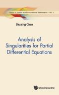 Analysis of Singularities for Partial Differential Equations di Shuxing Chen edito da World Scientific Publishing Company