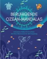 Beruhigende Ozean-Mandalas   Achtsamkeits-Malbuch für Erwachsene   Anti-Stress-Meeresszenen für volle Entspannung di Mindfulness Publishing House edito da Blurb