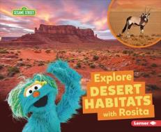 Explore Desert Habitats with Rosita di Charlotte Reed edito da LERNER PUBN