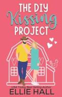 The DIY Kissing Project di Hall Ellie Hall edito da Independently Published
