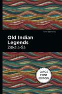 Old Indian Legends di Zitkala-Sa edito da MINT ED