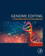 Genome Editing: A Practical Guide to Research and Clinical Applications di Kiran Musunuru edito da ACADEMIC PR INC