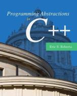 Programming Abstractions in C++ di Eric S. Roberts edito da Pearson Education (US)