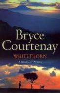 Whitethorn di Bryce Courtenay edito da Penguin Books Ltd