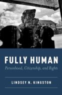 FULLY HUMAN di Lindsey Kingston edito da Oxford University Press Inc
