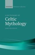 Mackillop, J: Dictionary of Celtic Mythology di James Mackillop edito da OUP Oxford