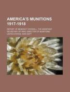 America's Munitions 1917-1918 di United States War Dept edito da General Books Llc