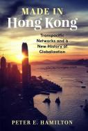 Made In Hong Kong 8211 Transpacific di Peter E. Hamilton edito da Columbia University Press
